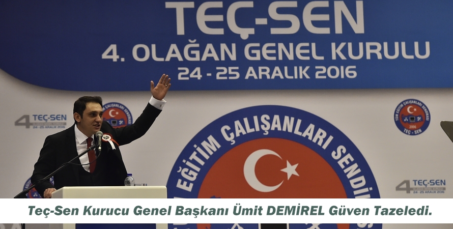 Teç-Sen 4.Olağan Genel Kurul Büyük Bir Coşkuyla Yapıldı. Kurucu Genel Başkanımız Ümit DEMİREL Güven Tazeledi.!