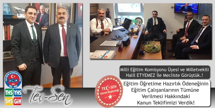Eğitim Öğretime Hazırlık Ödeneği Kanun Teklifimizi Milletvekili ve Milli Eğitim Komisyon Üyesi Halil ETYEMEZ’e Sunduk.!