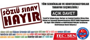 Tüm Sendika ve Konfederasyonlar “Sözlü Sınav” Uygulaması İçin Tarafını Seçmelidir.!