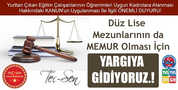 Yurttan Çıkan Eğitim Çalışanlarından Düz Lise Mezunlarının da MEMUR Olması İçin Yargıya Gidiyoruz.!
