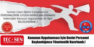 Yurttan Çıkan Eğitim Çalışanlarının Öğrenimlerine Uygun Kadrolara Atanması Hakkındaki Kanunun Uygulanması Hakkında Bilgilendirme.!