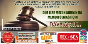 Yurttan Çıkan Eğitim Çalışanlarından Düz Lise Mezunlarının da MEMUR Kadrosuna Atanması İçin DAVA AÇTIK!