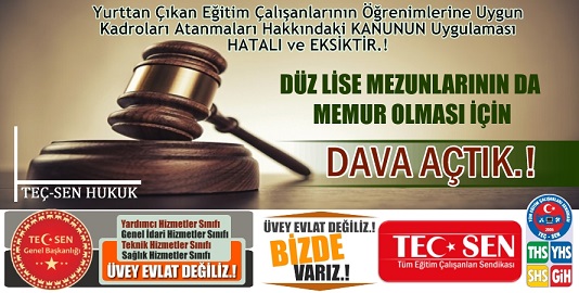 Yurttan Çıkan Eğitim Çalışanlarından Düz Lise Mezunlarının da MEMUR Kadrosuna Atanması İçin DAVA AÇTIK!