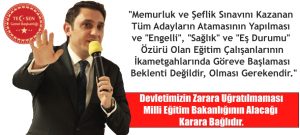 Memurluk ve Şeflik Sınavını Kazanan Tüm Adaylar Atanmalı ve Özür Durumu Olan Adayların İkametgahlarında Göreve Başlaması Teklifimizdir.