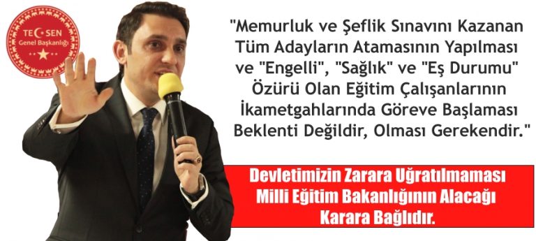 Memurluk ve Şeflik Sınavını Kazanan Tüm Adaylar Atanmalı ve Özür Durumu Olan Adayların İkametgahlarında Göreve Başlaması Teklifimizdir.