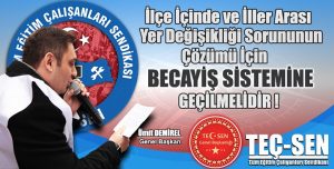İlçe içi,İlçeler ve İller Arası Yer Değişikliği Sorununun Çözümü İçin BECAYİŞ SİSTEMİNE GEÇİLMELİDİR.
