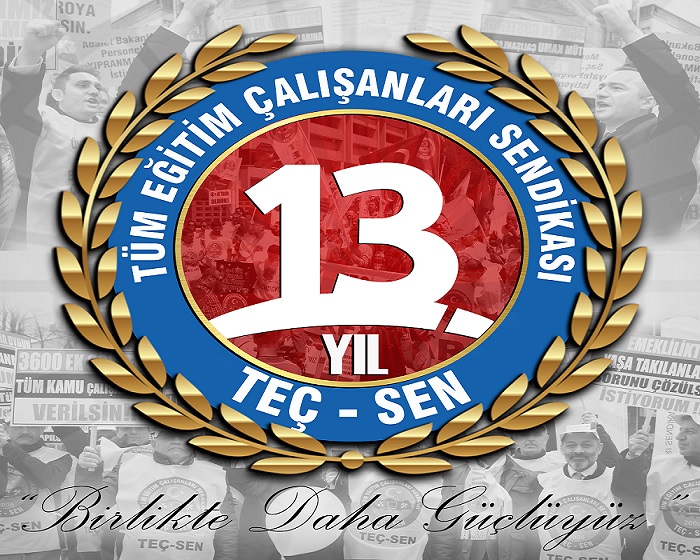 Eğitim Çalışanlarının Varoluş Mücadelesinin 13. Yılı Kutlu Olsun.