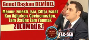 Genel Başkan DEMİREL :Memur, Emekli, İşçi, Çiftçi, Esnaf, Kan Ağlarken, Geçinemezken, Zam Üstüne Zam Yapmak Zulümdür