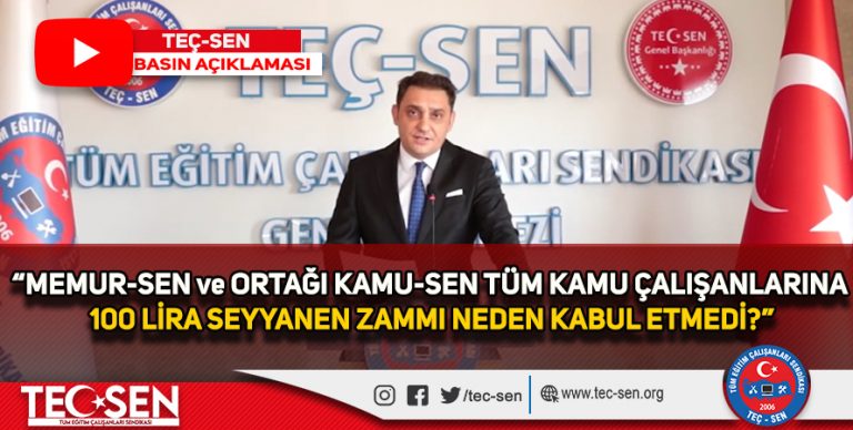 “MEMUR-SEN ve ORTAĞI KAMU-SEN TÜM KAMU ÇALIŞANLARINA 100 LİRA SEYYANEN ZAMMI NEDEN KABUL ETMEDİ?”
