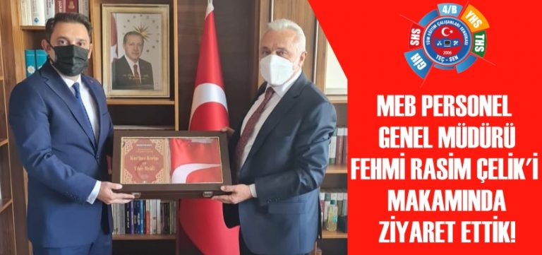 “MEB Personel Genel Müdürü Fethi Rasim ÇELİK’İ Makamında Ziyaret Ettik!”