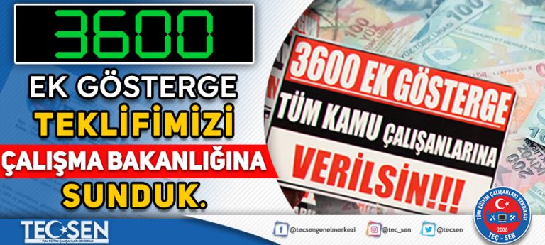 3600 Ek Gösterge Teklifimizi Çalışma Ve Sosyal Güvenlik Bakanlığı’na Sunduk.