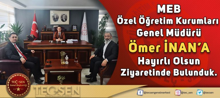 Özel Öğretim Kurumları Genel Müdürü Ömer İNAN’A Hayırlı olsun ziyaretinde bulunduk. 