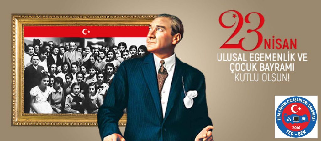 23 Nisan Ulusal Egemenlik ve Çocuk Bayramımızın 102. Yılı Kutlu Olsun..