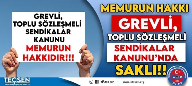Memurun Hakkı… Grevli, Toplu Sözleşmeli Sendikalar Kanunu’nda Saklı…