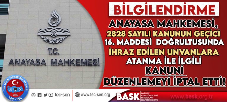 Anayasa Mahkemesi 2828 Sayılı Kanunun Geçici 16. Maddesini İptal Etti.