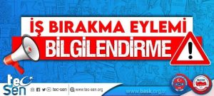 <strong>İŞ BIRAKMA EYLEMİ BİLGİLENDİRME</strong>
