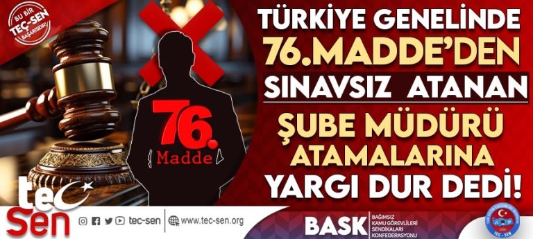 TÜRKİYE GENELİNDE 76. MADDEDEN SINAVSIZ ATANAN TÜM ŞUBE MÜDÜRÜ ATAMALARINA YARGI DUR DEDİ.