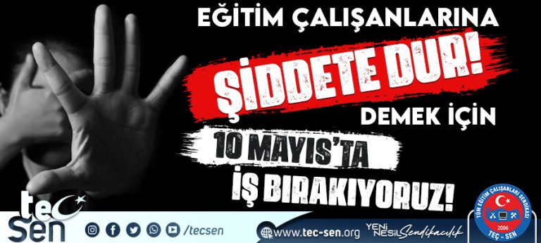 Eğitim Çalışanlarına Şiddete Dur Demek İçin 10 Mayıs’ta İş Bırakıyoruz.