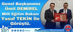 Genel Başkanımız Ümit DEMİREL Milli Eğitim Bakanı Yusuf Tekin İle Görüştü.