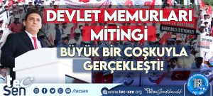 Devlet Memurları Mitingi Büyük Bir Coşkuyla Gerçekleşti.