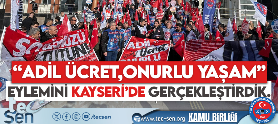 “ADİL ÜCRET,ONURLU YAŞAM” Eylemini Kayseri’de Gerçekleştirdik!